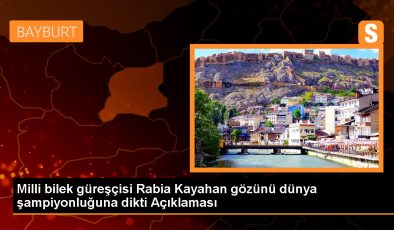 Milli Bilek Güreşçisi Rabia Kayahan, Dünya Şampiyonluğu İçin Çalışıyor