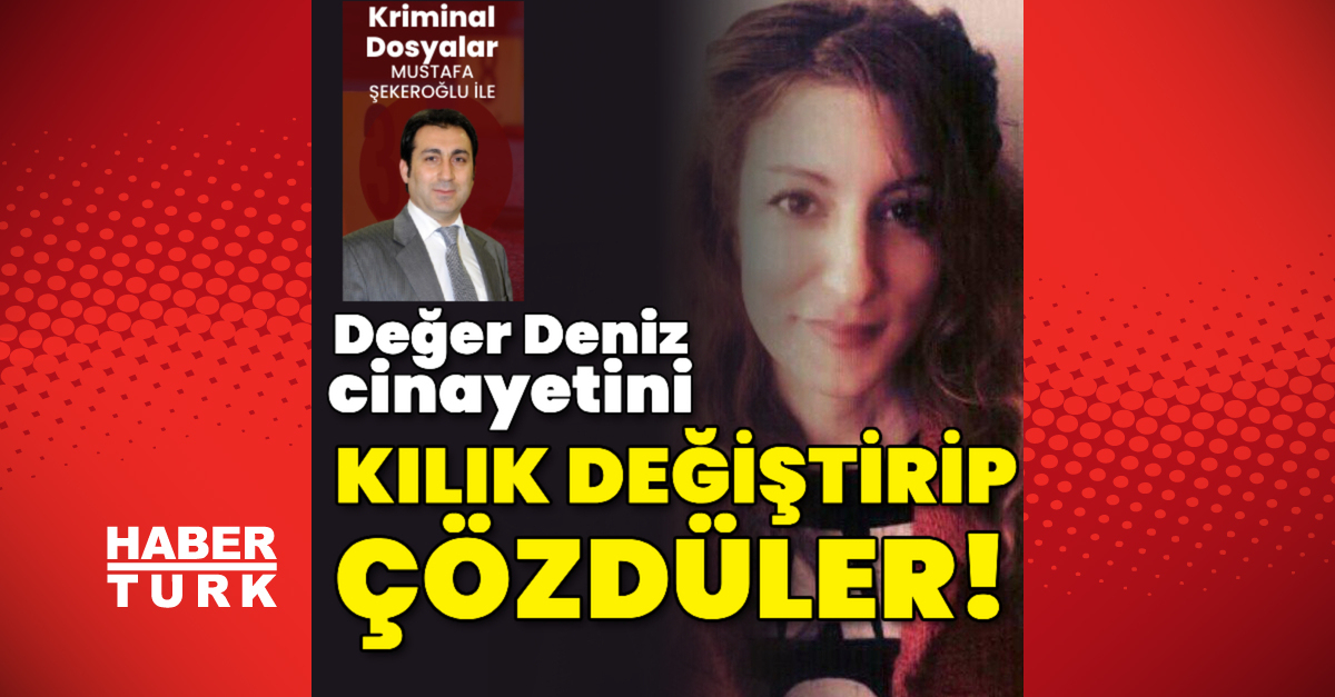 Değer Deniz cinayetini kılık değiştirip çözdüler!
